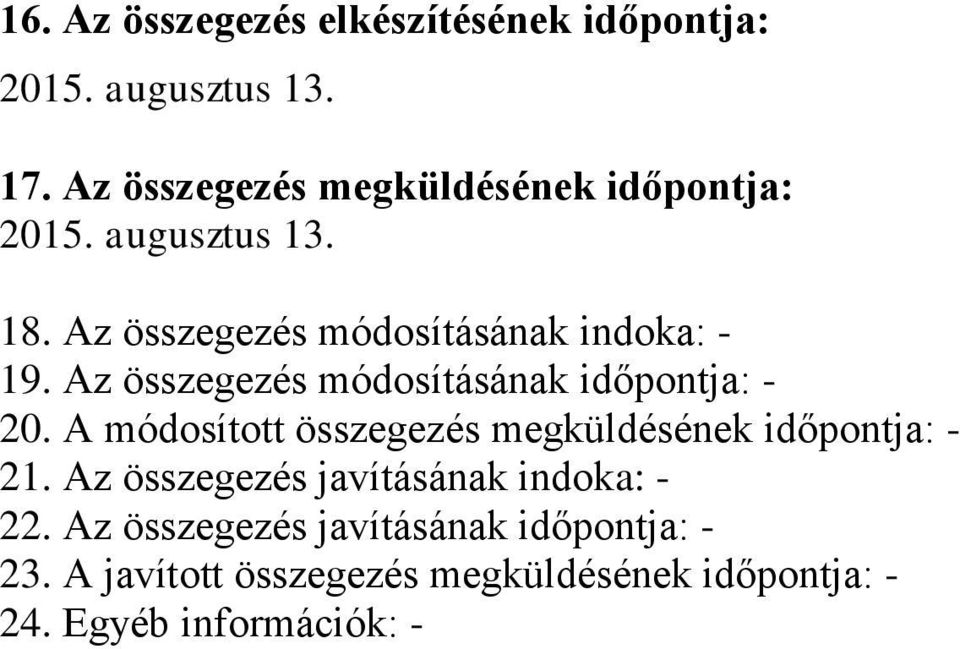 Az összegezés módosításának időpontja: - 20. A módosított összegezés megküldésének időpontja: - 21.