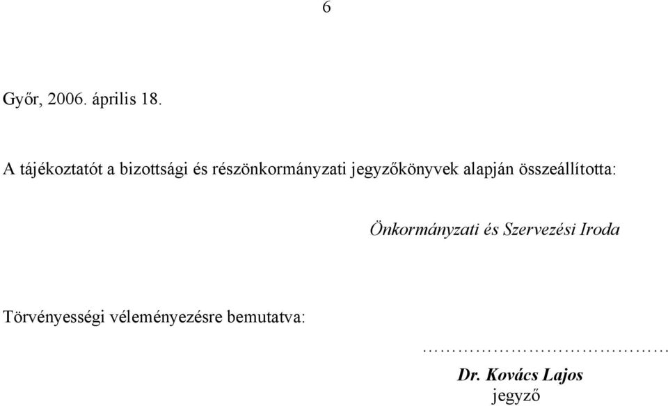 jegyzőkönyvek alapján összeállította: Önkormányzati