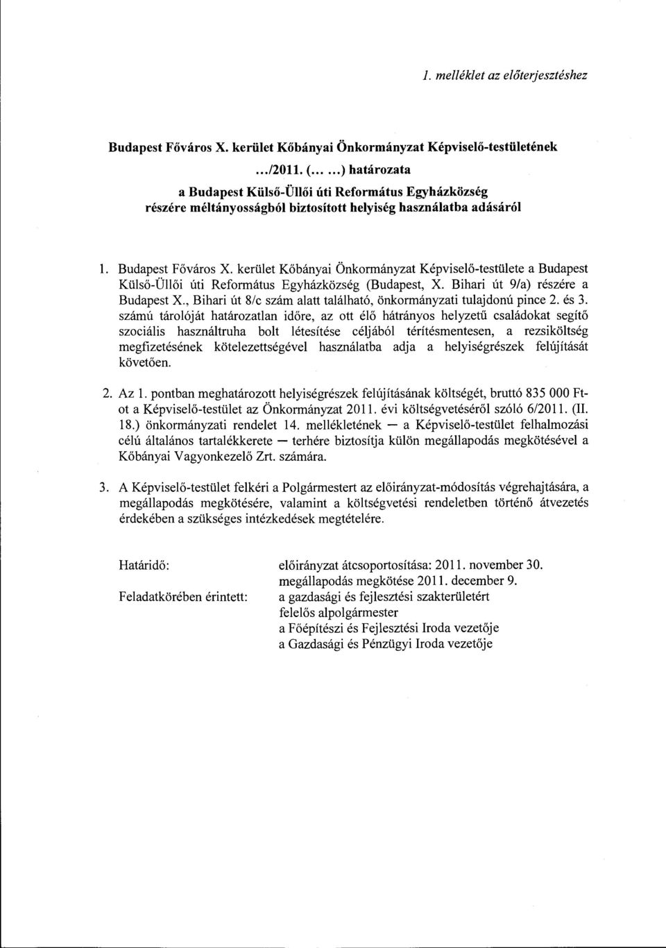 kerüet Kőbányai Önkormányzat Képviseő-testüete a Budapest Küső-Üői úti Református Egyházközség (Budapest, X. Bihari út 9/a) részére a Budapest X.