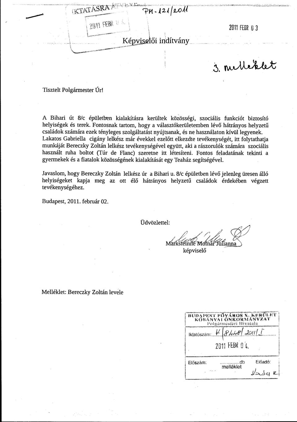 Lakatos Gabriea cigány ekész már évekke ezeőtt ekezdte tevékenységét, itt foytathatja rnunkáját Bereczky Zotán ekész tevékenységéve együtt, aki a rászoruók számára szociáis hasznát ruha botot (Túr de