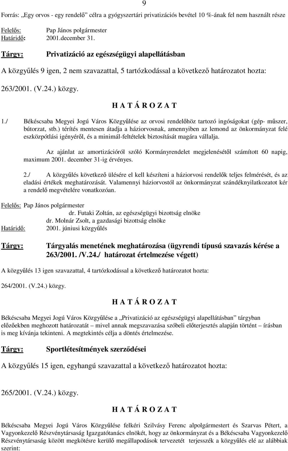 / Békéscsaba Megyei Jogú Város Közgyűlése az orvosi rendelőhöz tartozó ingóságokat (gép- műszer, bútorzat, stb.