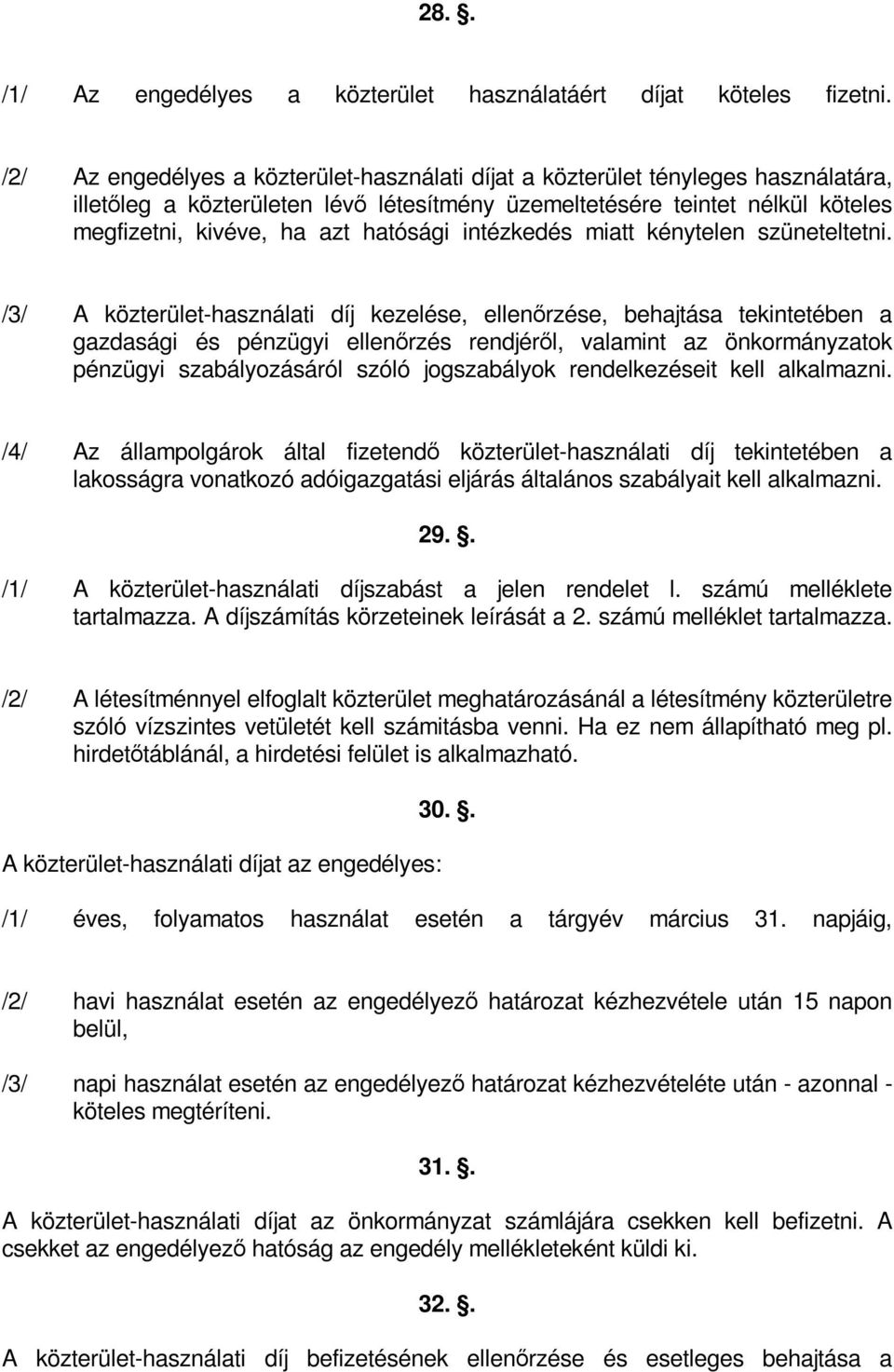 hatósági intézkedés miatt kénytelen szüneteltetni.