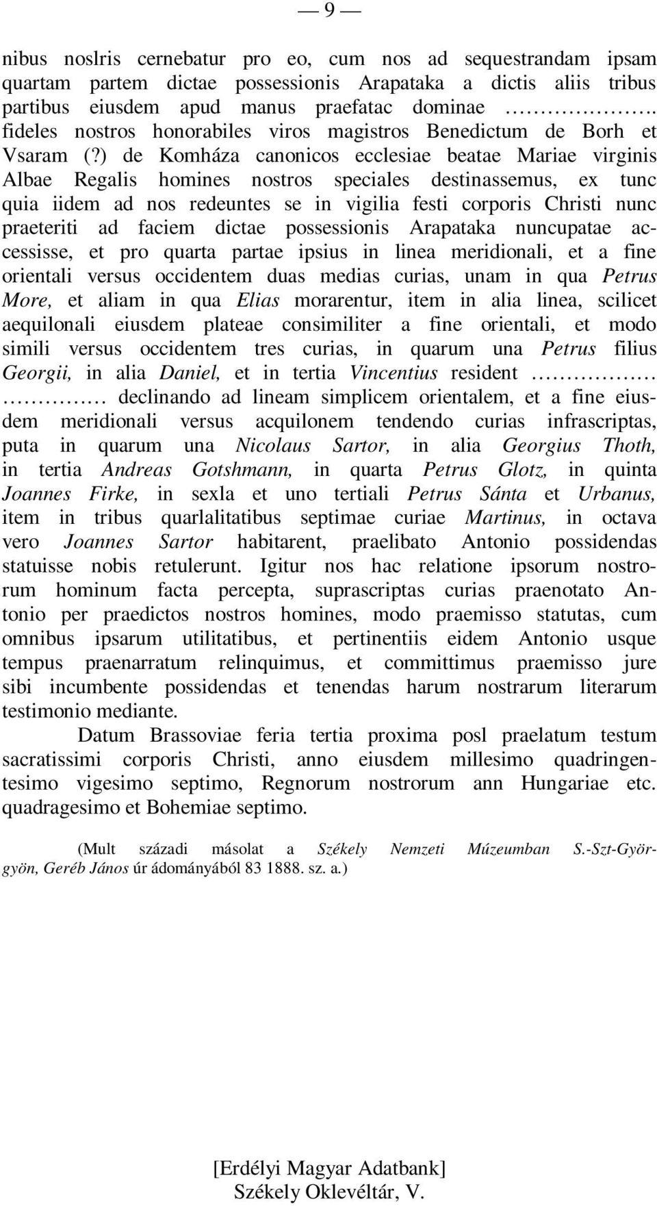 ) de Komháza canonicos ecclesiae beatae Mariae virginis Albae Regalis homines nostros speciales destinassemus, ex tunc quia iidem ad nos redeuntes se in vigilia festi corporis Christi nunc praeteriti