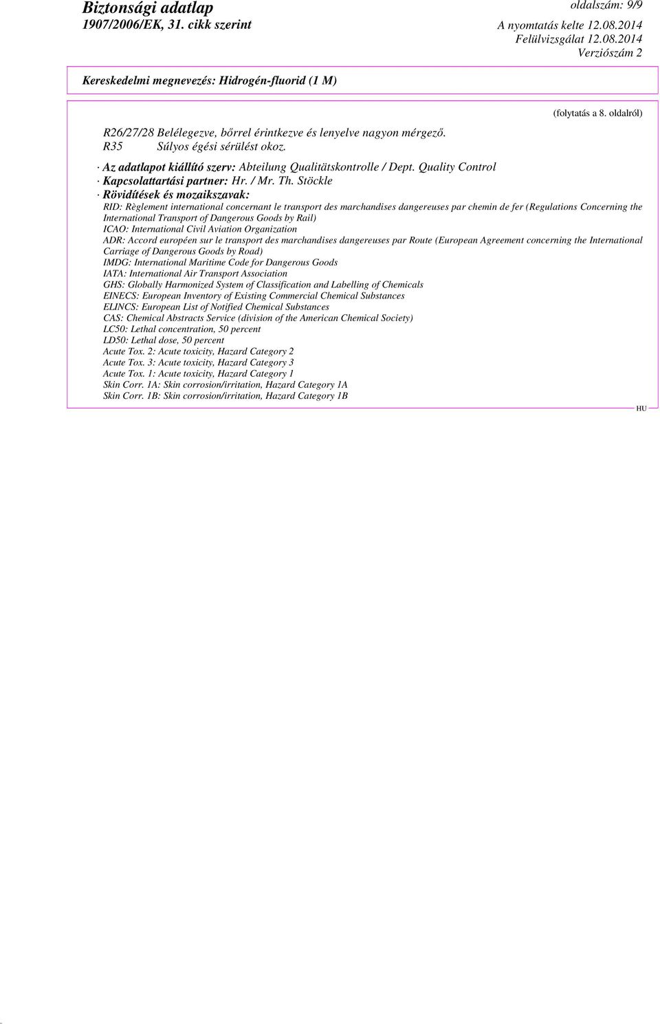 Stöckle Rövidítések és mozaikszavak: RID: Règlement international concernant le transport des marchandises dangereuses par chemin de fer (Regulations Concerning the International Transport of