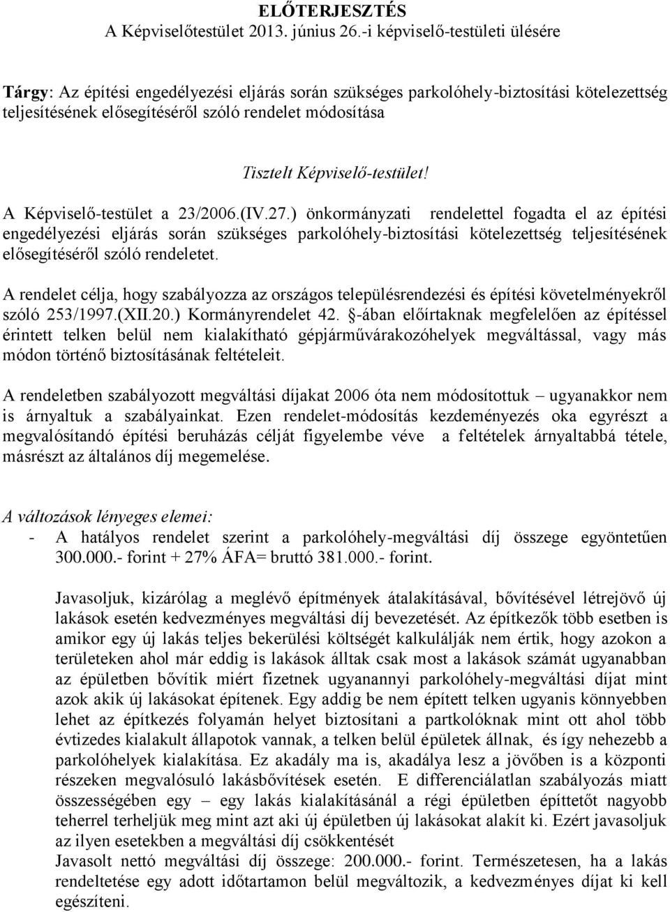 Képviselő-testület! A Képviselő-testület a 23/2006.(IV.27.