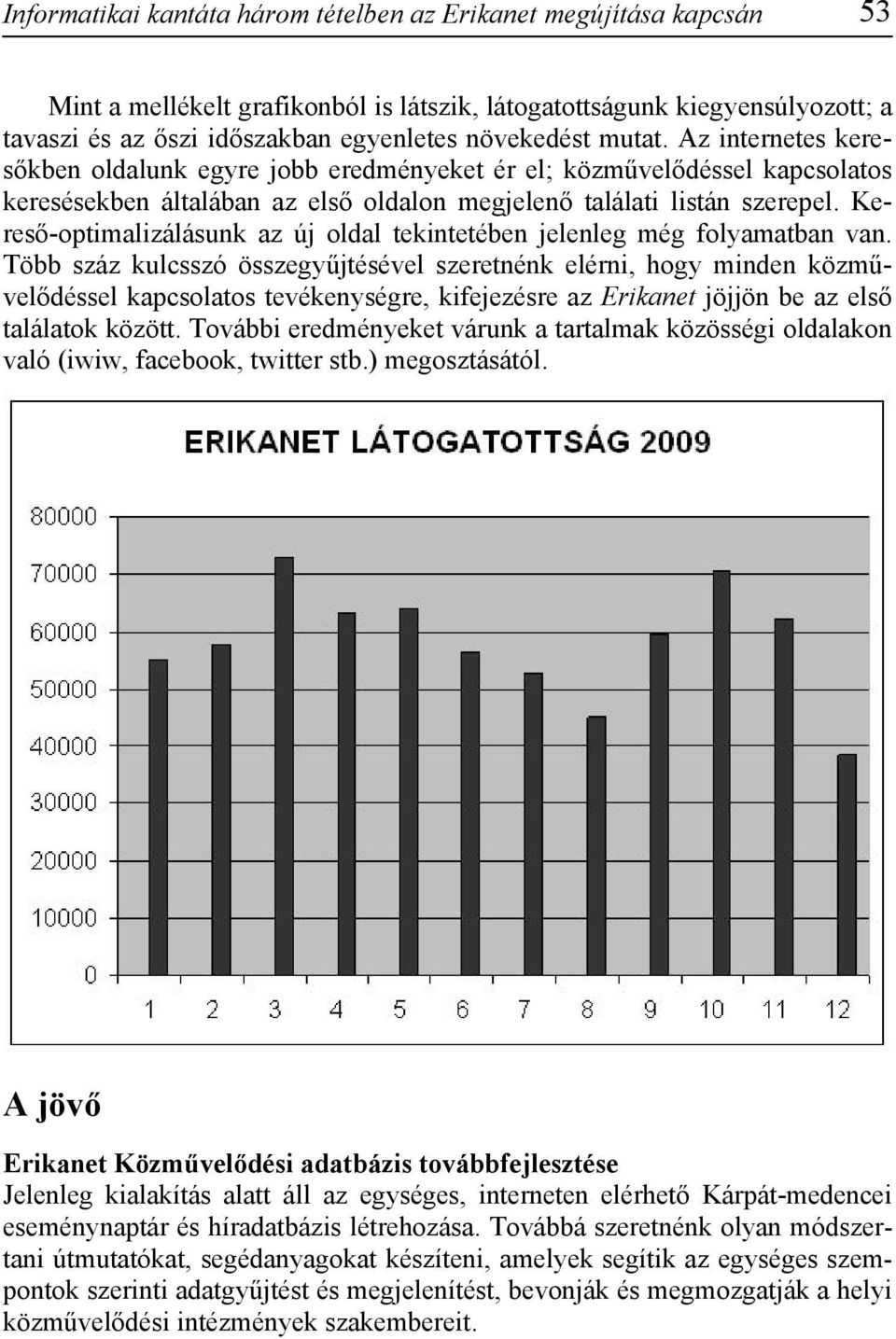 Kereső-optimalizálásunk az új oldal tekintetében jelenleg még folyamatban van.