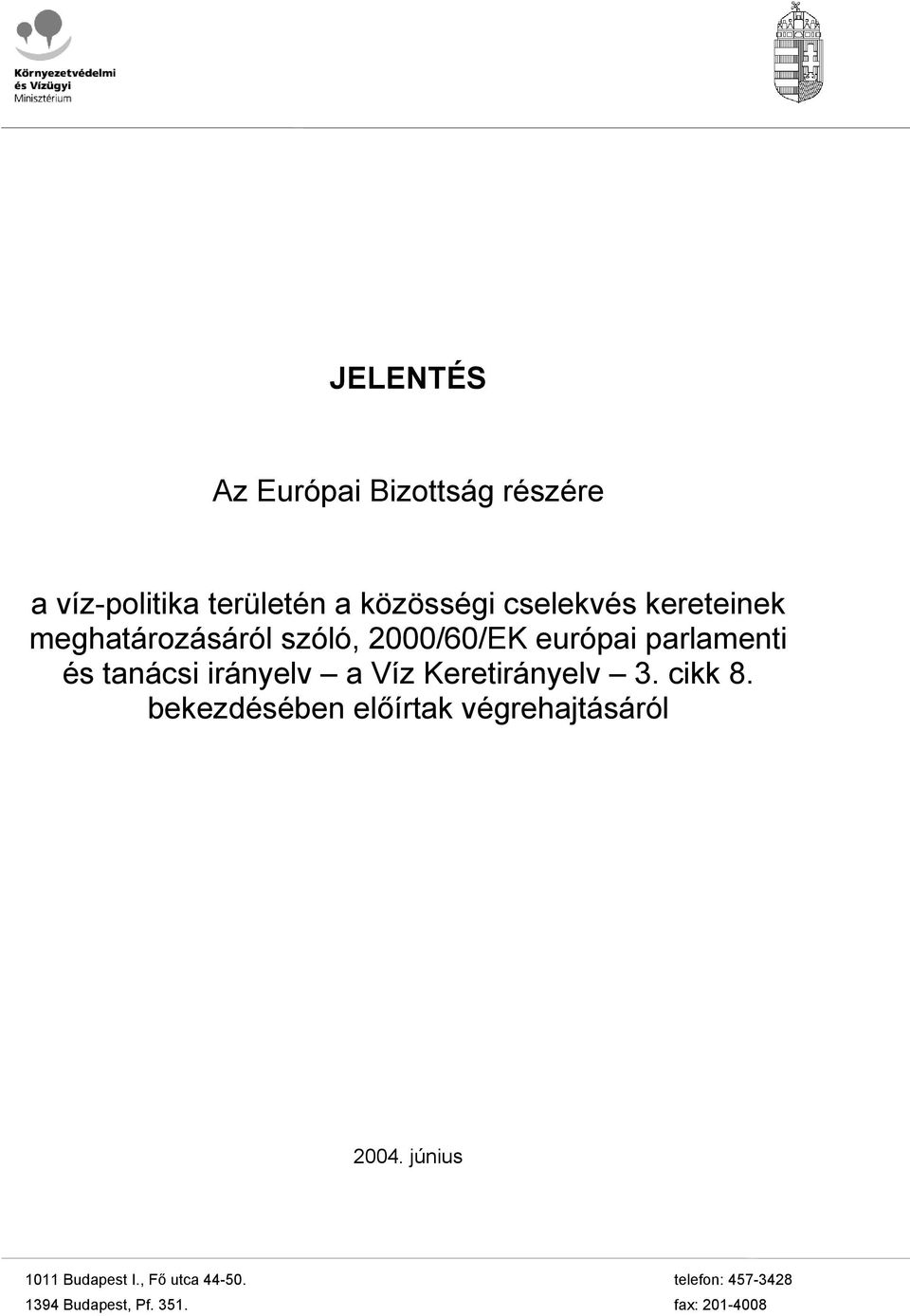 a Víz Keretirányelv 3. cikk 8. bekezdésében előírtak végrehajtásáról 2004.