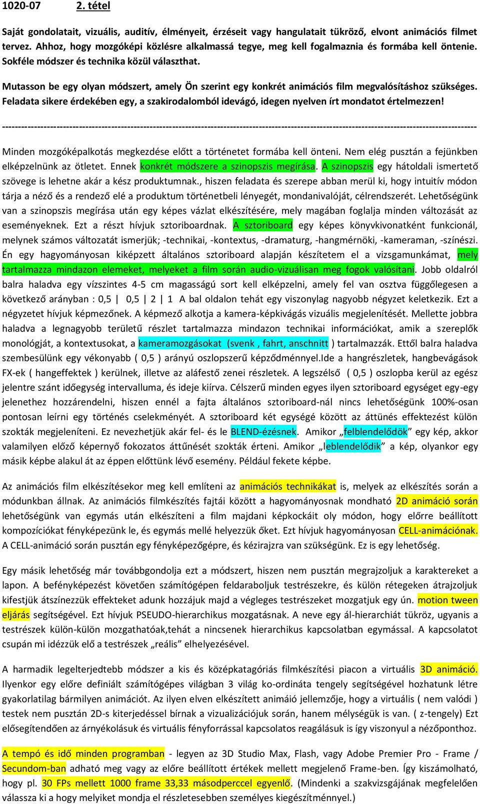 Mutasson be egy olyan módszert, amely Ön szerint egy konkrét animációs film megvalósításhoz szükséges.