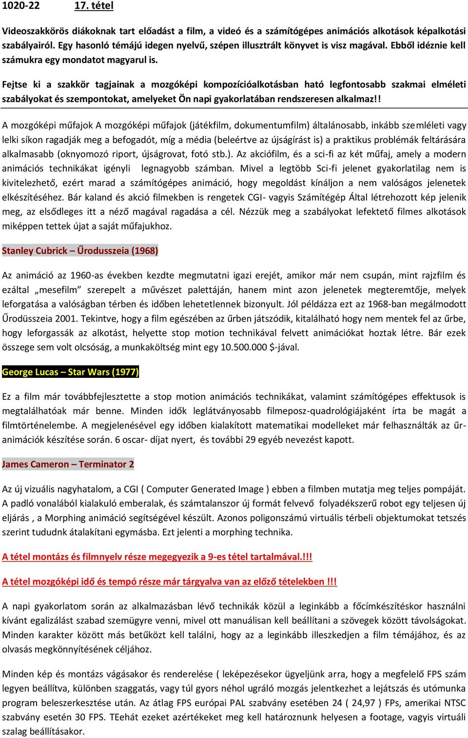 Fejtse ki a szakkör tagjainak a mozgóképi kompozícióalkotásban ható legfontosabb szakmai elméleti szabályokat és szempontokat, amelyeket Ön napi gyakorlatában rendszeresen alkalmaz!