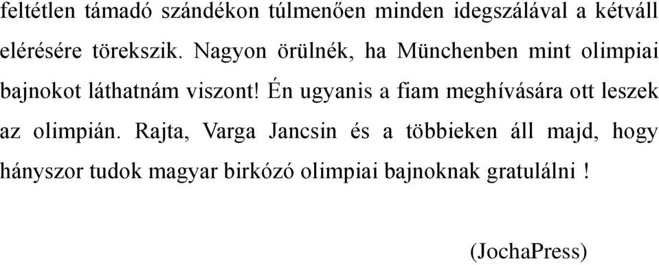 Én ugyanis a fiam meghívására ott leszek az olimpián.