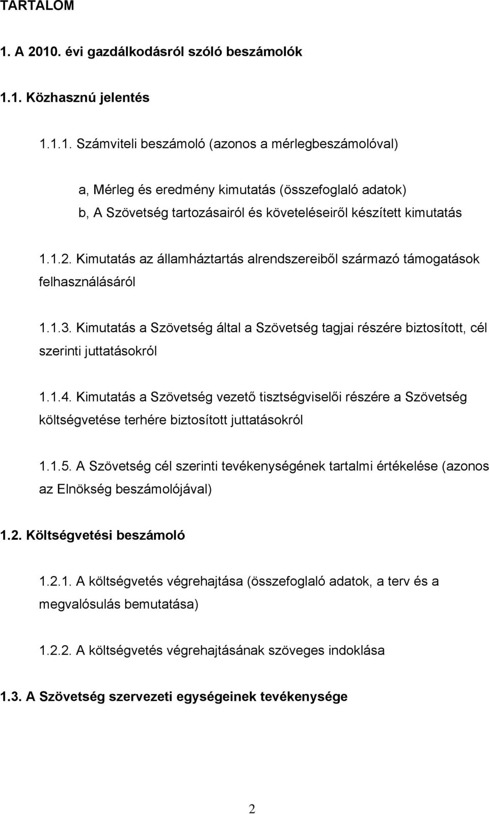 Kimutatás a Szövetség vezető tisztségviselői részére a Szövetség költségvetése terhére biztosított juttatásokról 1.1.5.