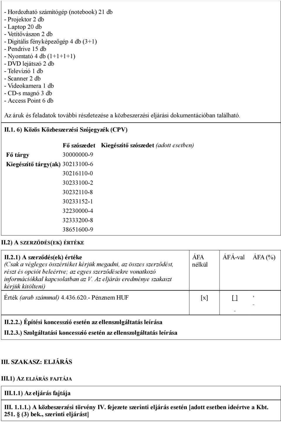 db - Scanner 2 db - Videokamera 1 