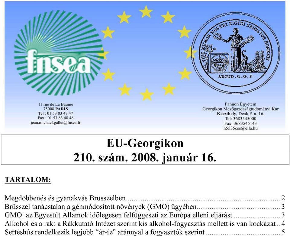 .. 3 GMO: az Egyesült Államok időlegesen felfüggeszti az Európa elleni eljárást.