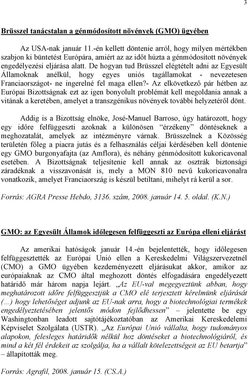 De hogyan tud Brüsszel elégtételt adni az Egyesült Államoknak anélkül, hogy egyes uniós tagállamokat - nevezetesen Franciaországot- ne ingerelné fel maga ellen?