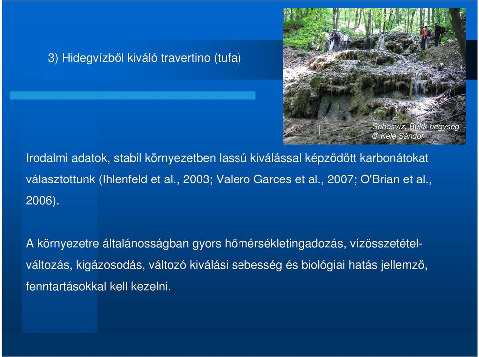 Sebesvíz, Bükk-hegység Kele Sándor A környezetre általánosságban gyors hımérsékletingadozás,