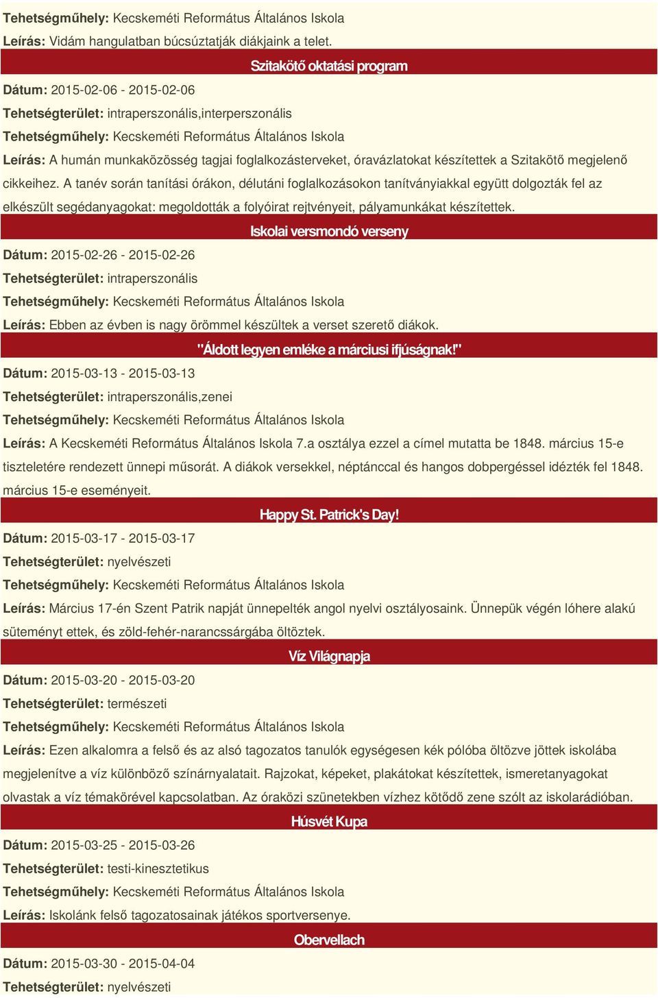 A tanév során tanítási órákon, délutáni foglalkozásokon tanítványiakkal együtt dolgozták fel az elkészült segédanyagokat: megoldották a folyóirat rejtvényeit, pályamunkákat készítettek.