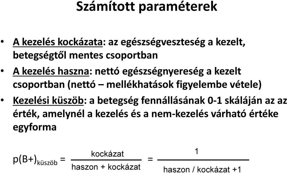 figyelembe vétele) Kezelési küszöb: a betegség fennállásának 0-1 skáláján az az érték, amelynél a