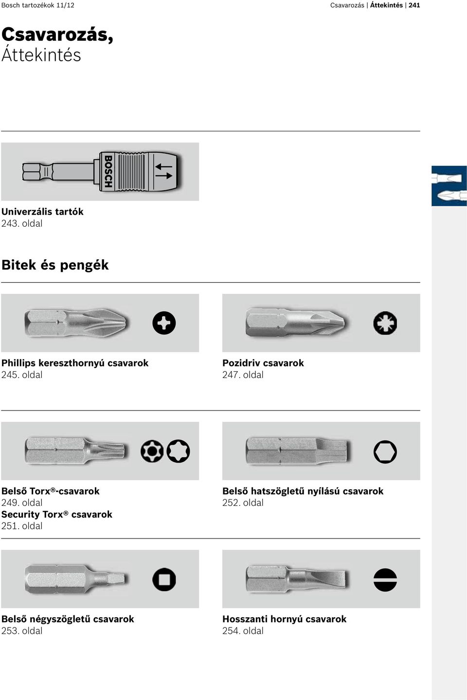 oldal Belső Torx -csavarok 249. oldal Security Torx csavarok 251.