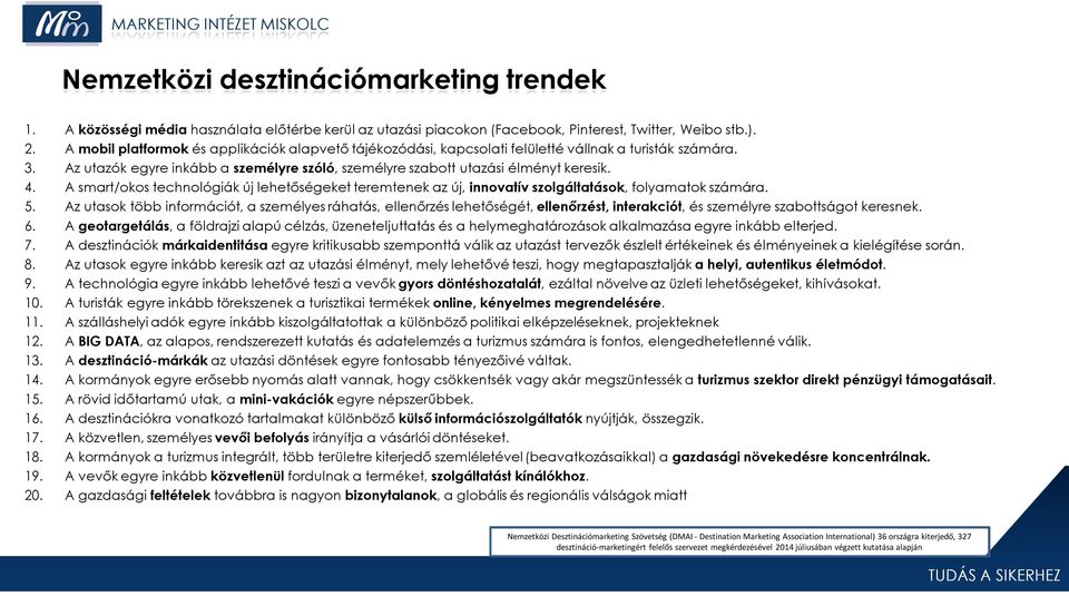 A smart/okos technológiák új lehetőségeket teremtenek az új, innovatív szolgáltatások, folyamatok számára. 5.