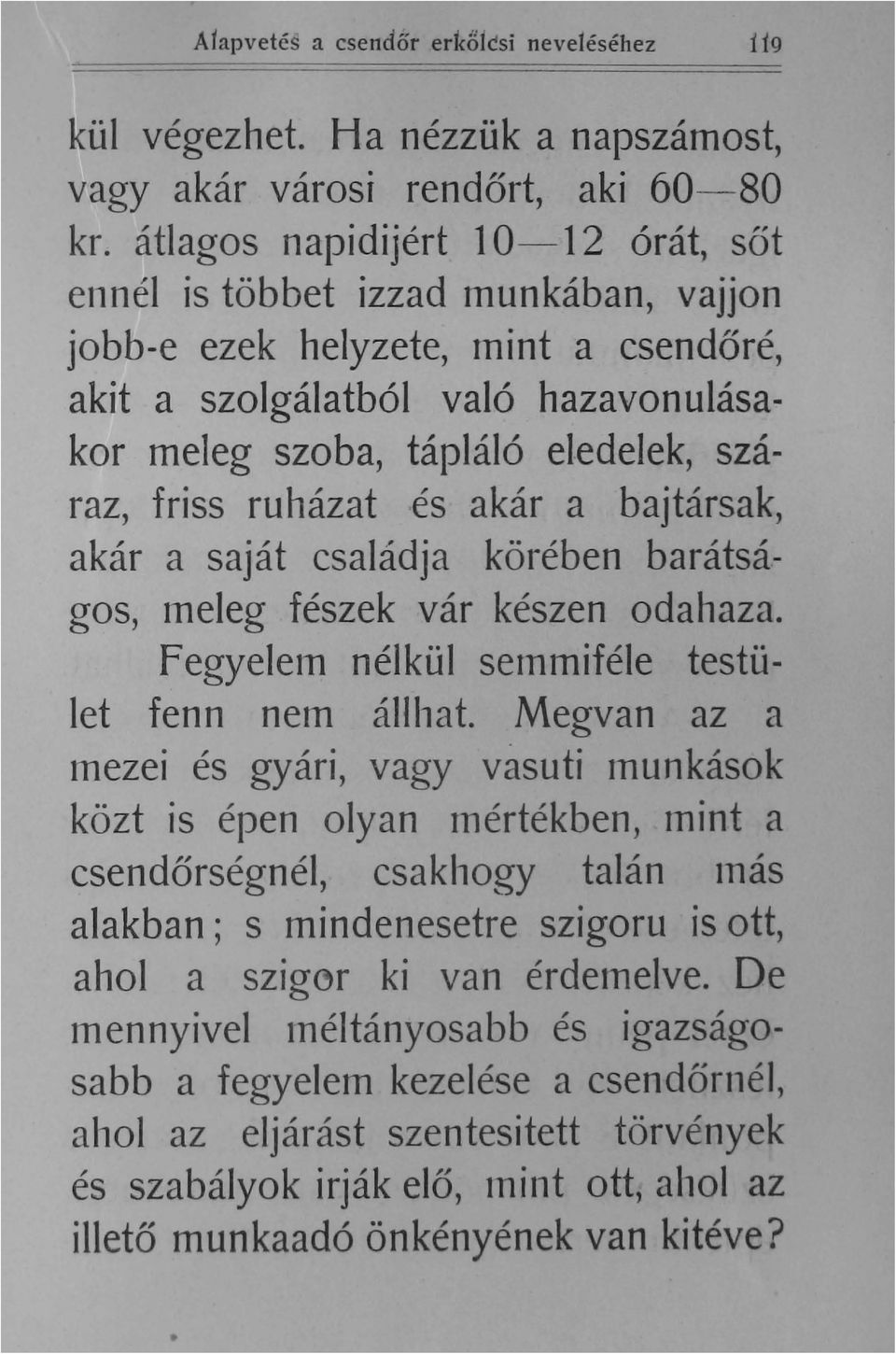 . raz, friss ruházat és akár a bajtársak, akár a saját családja körében barátságos, tneleg fészek vár készen odahaza. Fegyelem nélkül seinmiféle testü.. let fenn nem állhat.