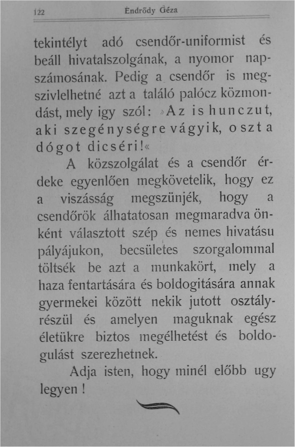 «a közszolgálat és a csendőr érdeke egyenlően is Illegszivlelhetné azt a találó palócz közlll011- tnegkövetelik, hogy ez a viszásság Inegszünjék, hogy a csendőrök álhatatosan meglnaradva önként