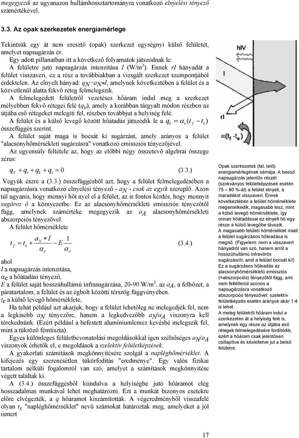 Egy adott pillanatban itt a következ folyamatok játszódnak le: A felületre jutó napsugárzás intenzitása I (W/m 2 ).