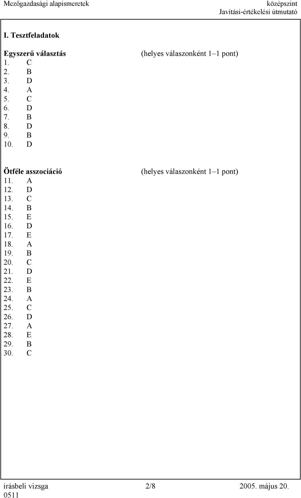 B 15. E 16. D 17. E 18. A 19. B 20. C 21. D 22. E 23. B 24. A 25. C 26. D 27.