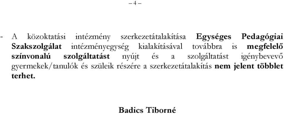 színvonalú szolgáltatást nyújt és a szolgáltatást igénybevevő