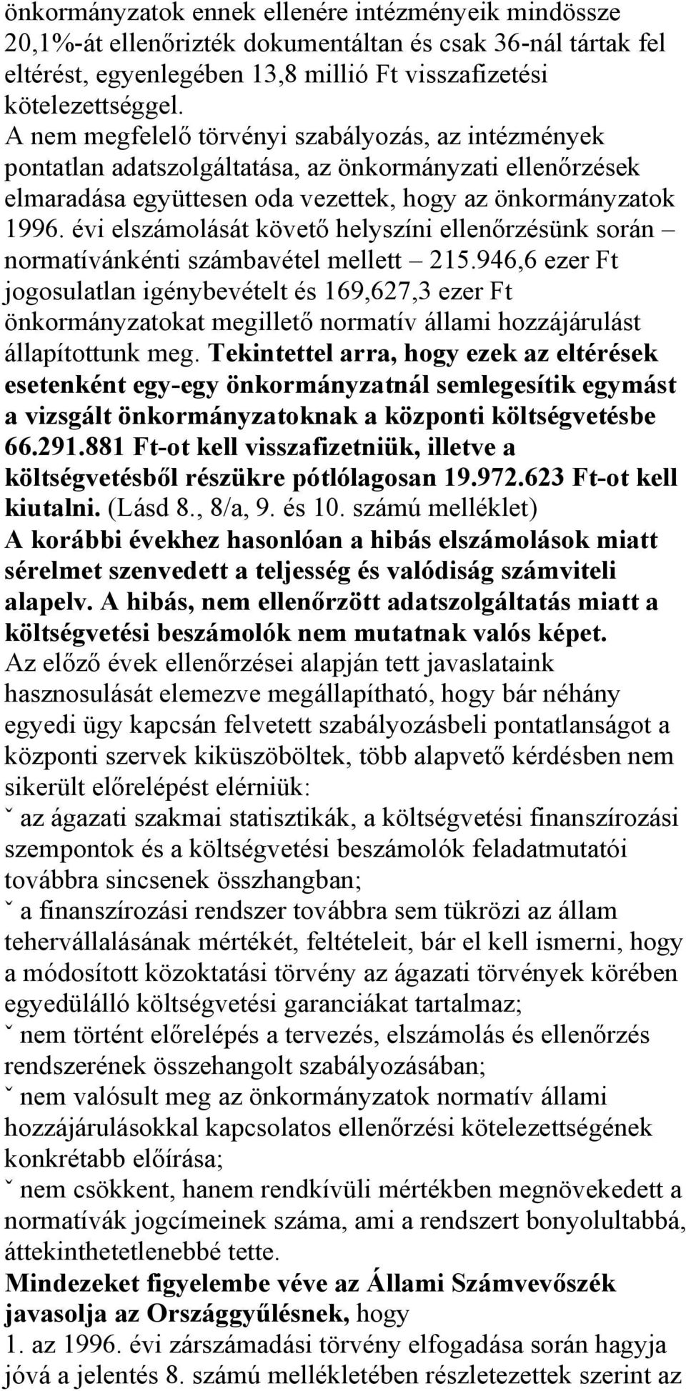 évi elszámolását követő helyszíni ellenőrzésünk során normatívánkénti számbavétel mellett 215.