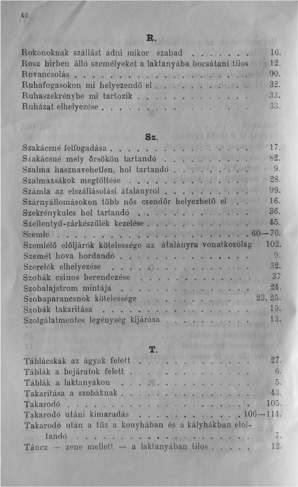 ......... 28. Számla az elszállásolási átalányról....... 99. Szárnyállomásokon több nős csendőr helyezhető el. 16. Szekrénykulcs hol tartandó.... 36. Szellentyű -zárkészülék kezelése....... 45.