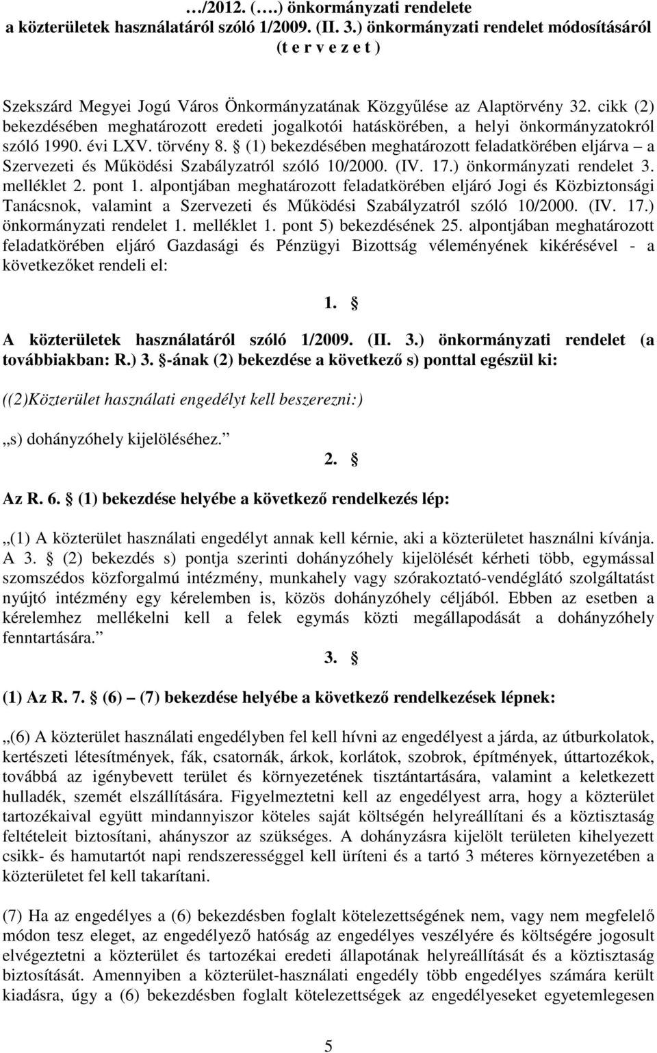 cikk (2) bekezdésében meghatározott eredeti jogalkotói hatáskörében, a helyi önkormányzatokról szóló 1990. évi LXV. törvény 8.