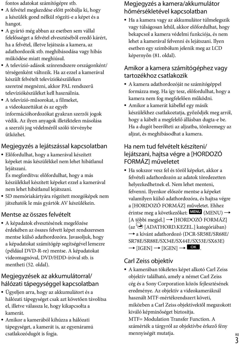 meghibásodása vagy hibás működése miatt meghiúsul. A televízió-adások színrendszere országonként/ térségenként változik.