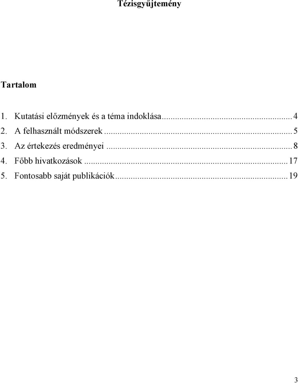 A felhasznált módszerek... 5 3.