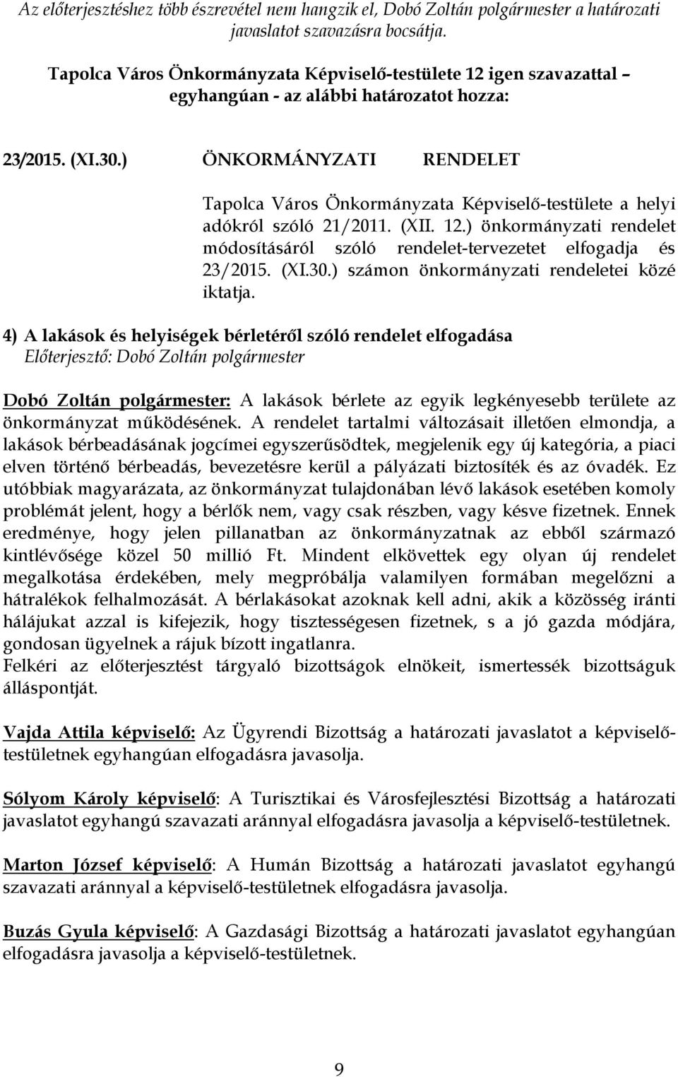 (XI.30.) számon önkormányzati rendeletei közé iktatja.