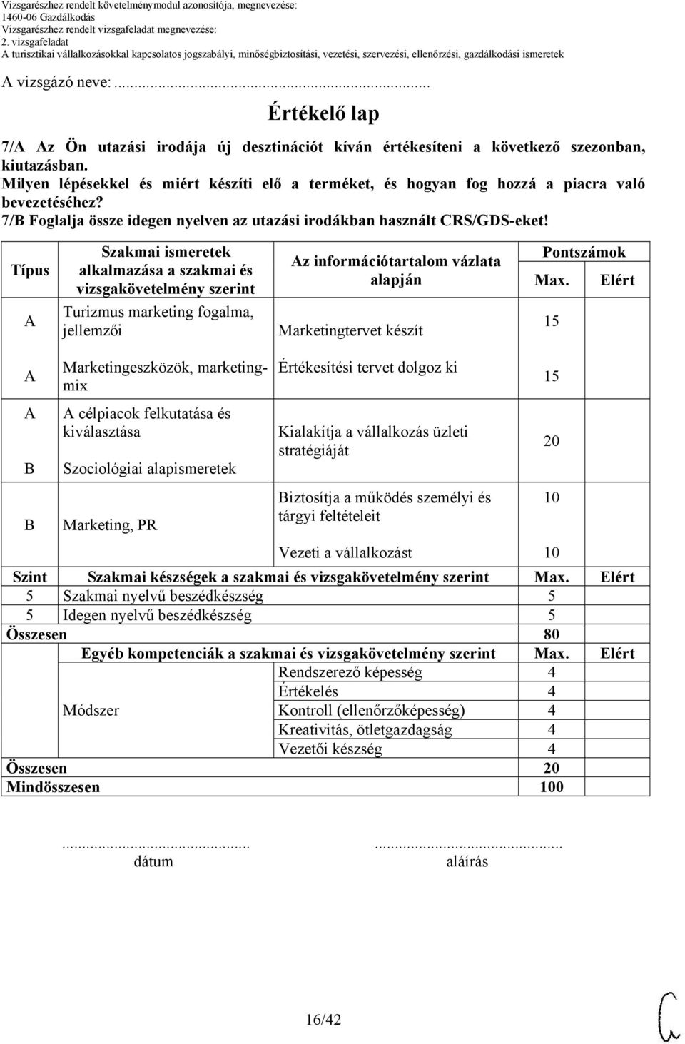 Milyen lépésekkel és miért készíti elő a terméket, és hogyan fog hozzá a piacra való bevezetéséhez? 7/B Foglalja össze idegen nyelven az utazási irodákban használt CRS/GDS-eket!