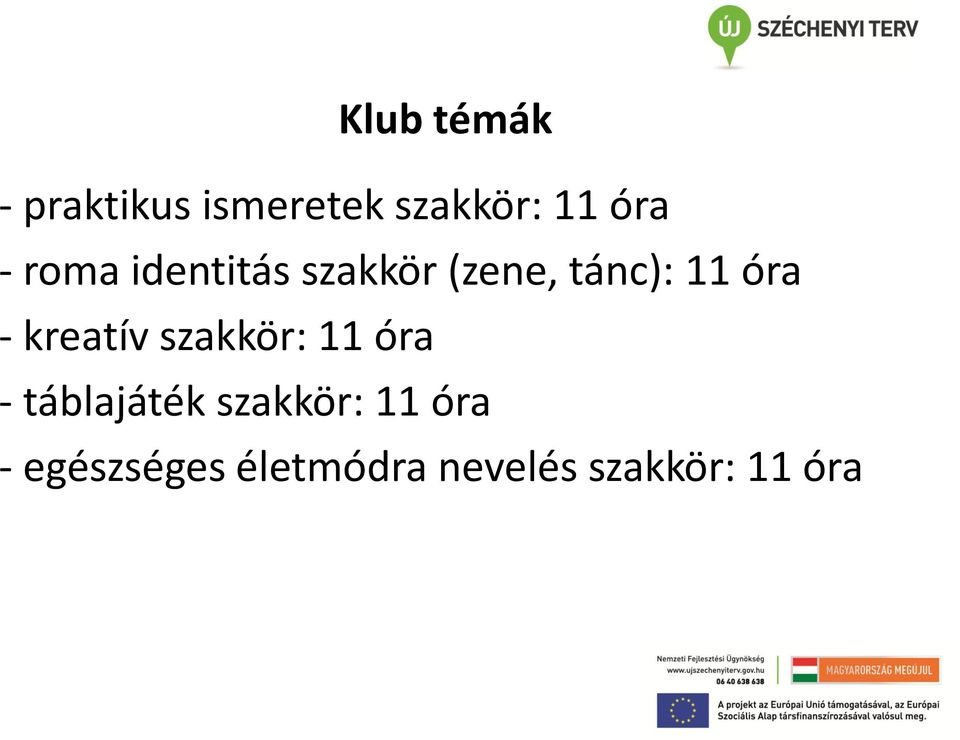 kreatív szakkör: 11 óra - táblajáték szakkör: 11