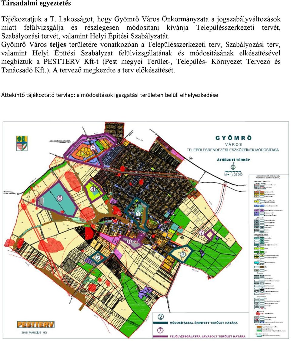 tervét, valamint Helyi Építési Szabályzatát.