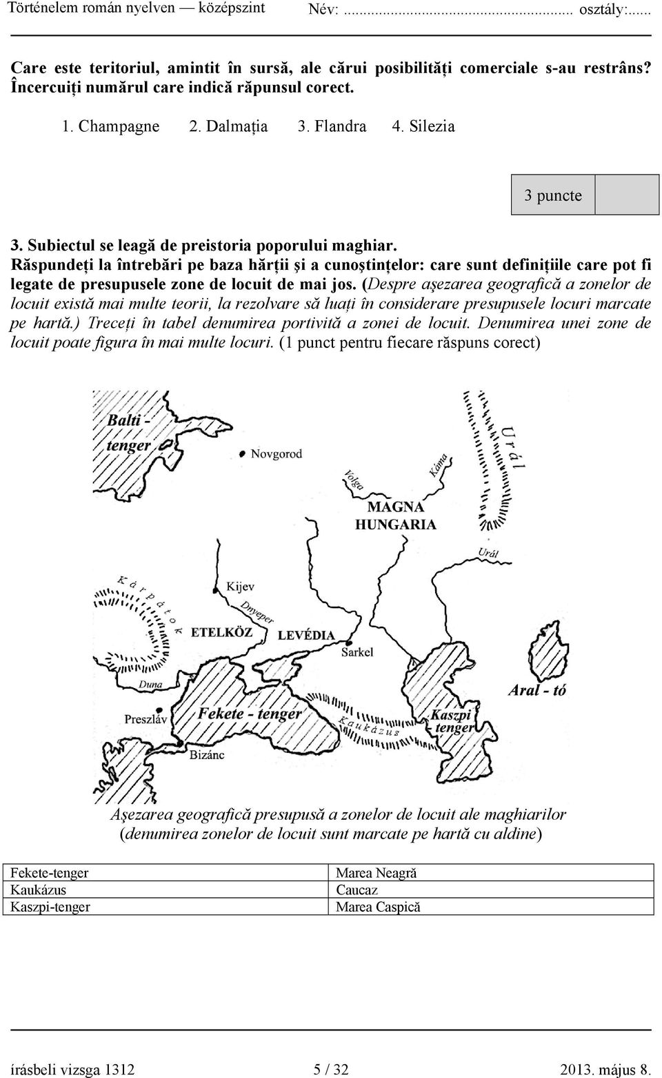 (Despre aşezarea geografică a zonelor de locuit există mai multe teorii, la rezolvare să luaţi în considerare presupusele locuri marcate pe hartă.