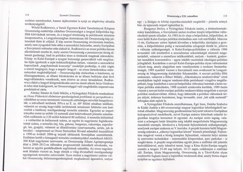 fóbb kihívsnknevezte,s lengyelrtelmisg es potititusok nzeteire osszpontosítv, Lengyelorszgbndominnsnló oroszorszg.kpjellemzst tíízte ki cljul.