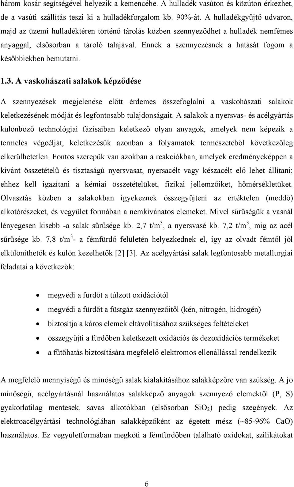 Ennek a szennyezésnek a hatását fogom a későbbiekben bemutatni. 1.3.