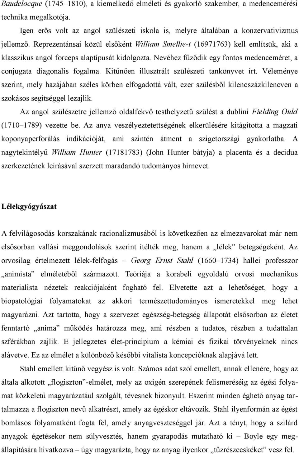 Nevéhez fűződik egy fontos medenceméret, a conjugata diagonalis fogalma. Kitűnően illusztrált szülészeti tankönyvet írt.