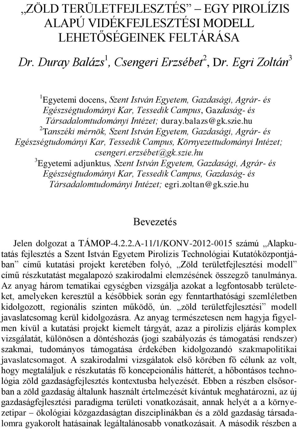 hu 2 Tanszéki mérnök, Szent István Egyetem, Gazdasági, Agrár- és Egészségtudományi Kar, Tessedik Campus, Környezettudományi Intézet; csengeri.erzsébet@gk.szie.