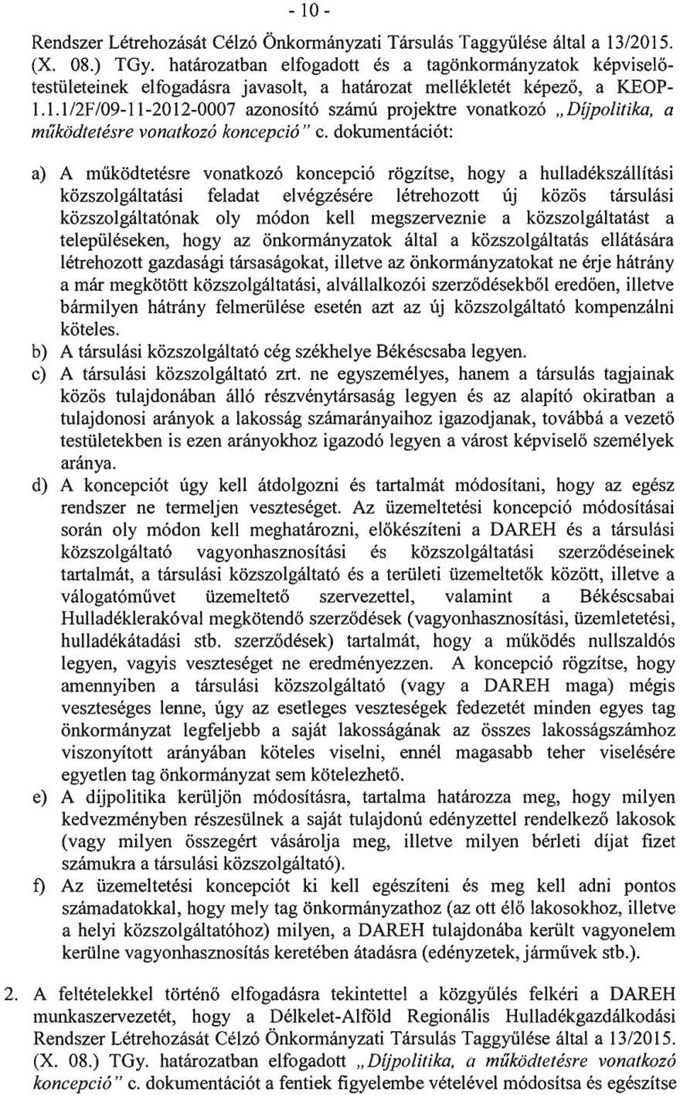 1.1 /2F/09-11-2012-0007 azonosító számú projektre vonatkozó Díjpolitika, a működtetésre vonatkozó koncepció" c.