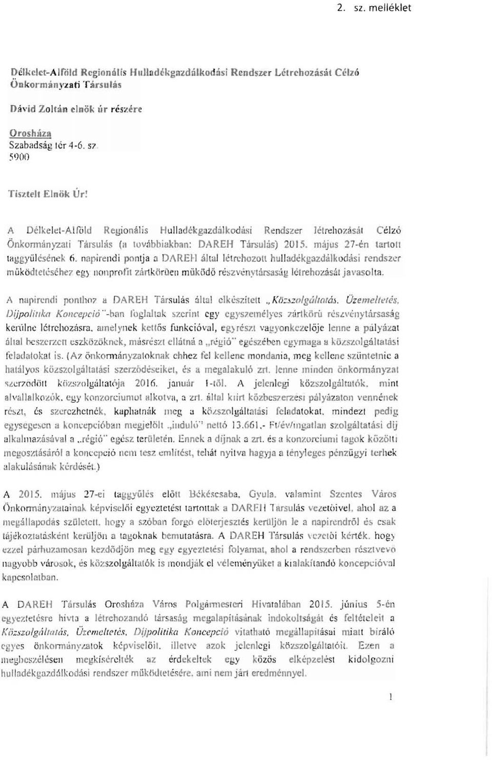 május 27-én tartott ta g gy űl ésének 6. napirendi pontja a DARE!-1 ál tal létrehozott hulladékgazdálkodási rendszer müködtetéséhe?