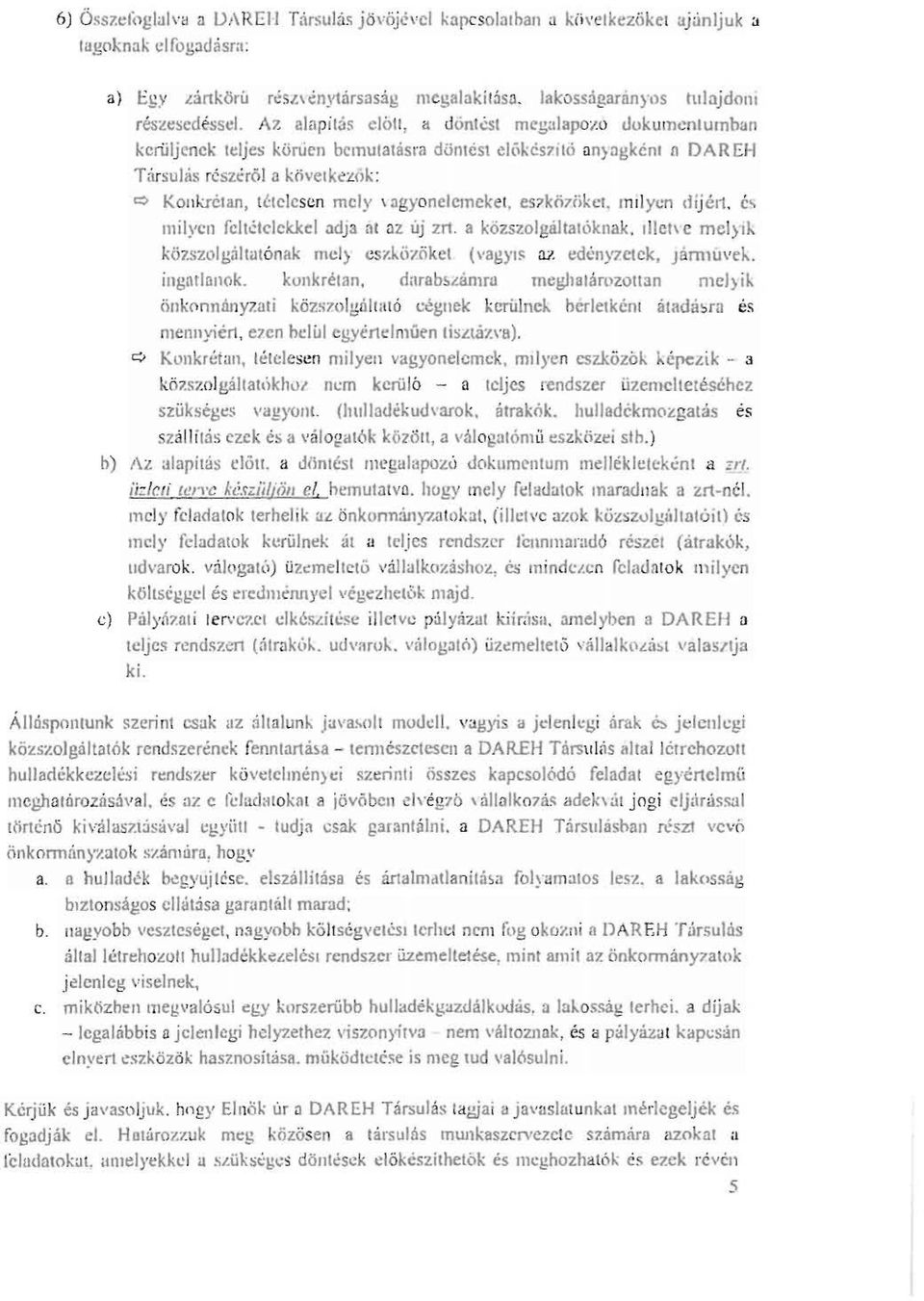 len bcmulatásrn döntcst ellikés11tó ün}ogkén1 íl DAREH Társulás részéröl a következ<ik : Q Konkrctan, tétclc se!n mely \ agyonelcmeket, es7kö7ökc1. mil yen díj é11. éi.., milyen feltételek.