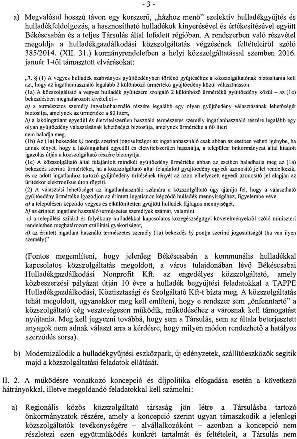 ) kormányrendeletben a helyi közszolgáltatással szemben 2016. január l-től támasztott elvárásokat: 7.