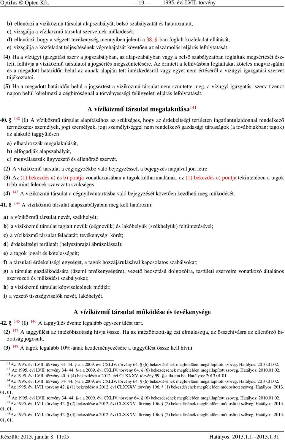 jelenti a 38. -ban foglalt közfeladat ellátását, e) vizsgálja a közfeladat teljesítésének végrehajtását követően az elszámolási eljárás lefolytatását.