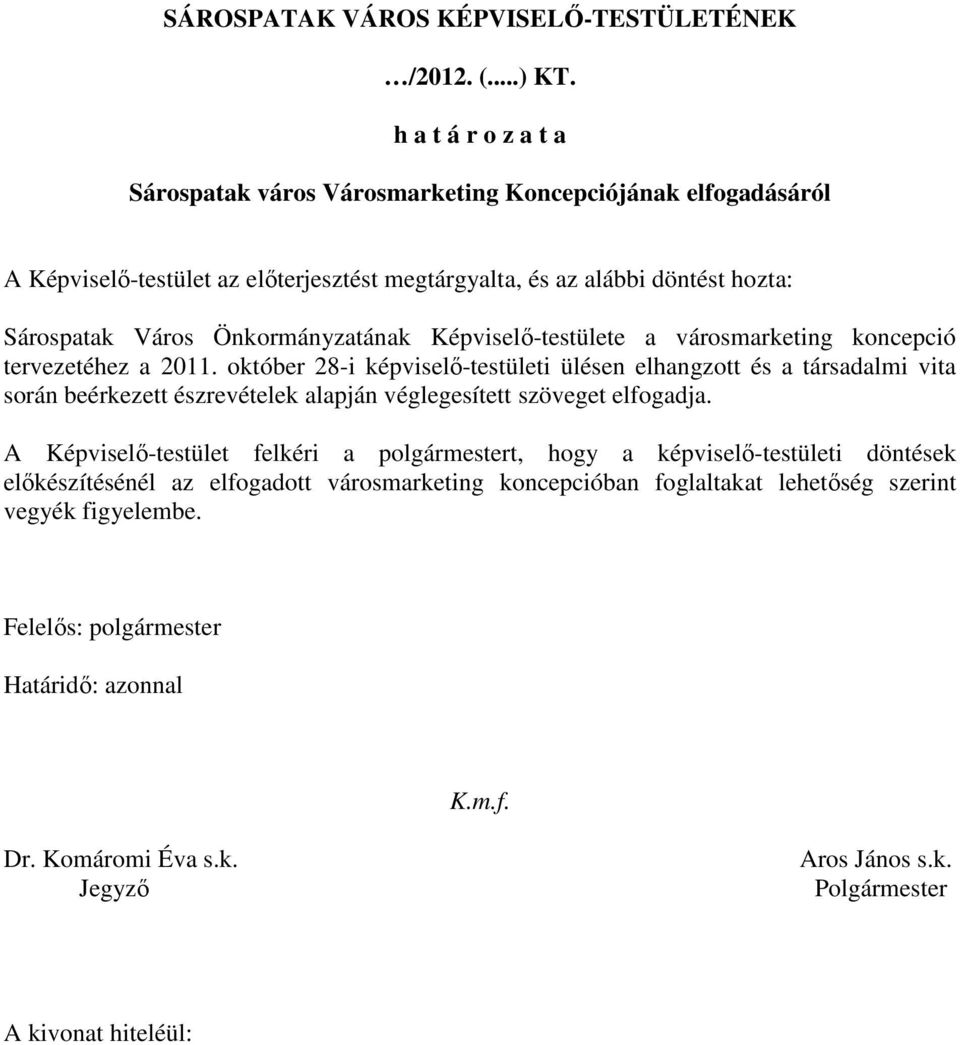 Önkormányzatának Képviselı-testülete a városmarketing koncepció tervezetéhez a 2011.