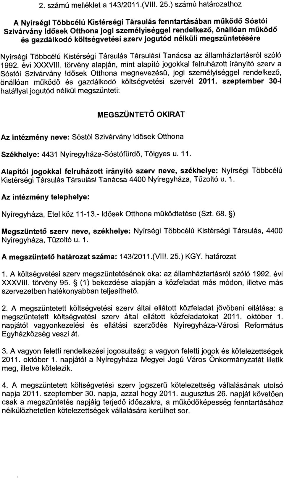 jogutód nélküli megszüntetésére Nyírségi Többcélú Kistérségi Társulás Társulási Tanácsa az államháztartásról szóló 1992. évi XXXVIII.