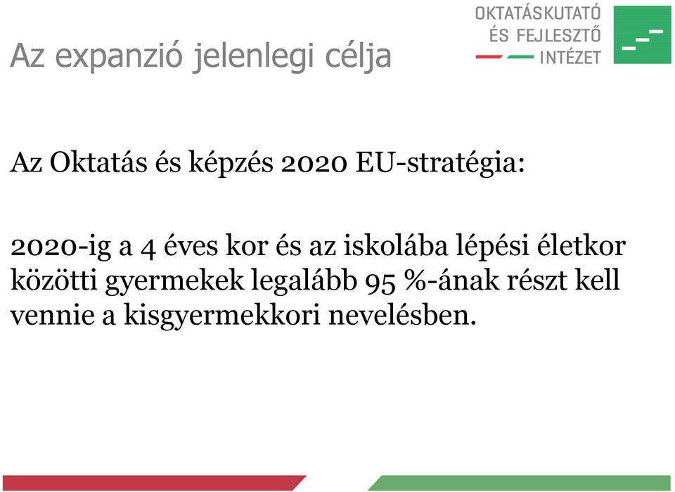 iskolába lépési életkor közötti gyermekek legalább